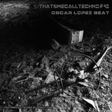 Thatswecalltechno041-Oscar Lopez Beat