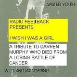 RADIO FEEDBACK PRESENTS I ROBOT I WISH I WAS A GIRL (ISSUE 13)19-03-14