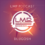 LMP Podcast #005 - Mixed By Dlugosh