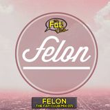 Felon - The Fat! Club Mix 071