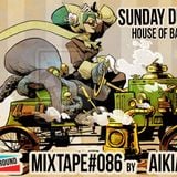 #MIXTAPE086 - Sunday Drive (House of Bass 9) by Aikiaum