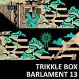 Trikkle Box - Barlament13