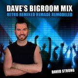 Daves Bigroom Retro Remix Remade Mix
