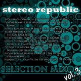 Stereo Republic Selection Mix Vol. 3
