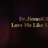 Dr.JimusiC6-Love Me Like U Do