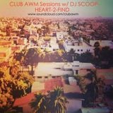 ClubAWM Sessions w/ DJ Scoop- Heart 2 Find