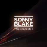 Sonny Blake - Tech House Mix 3