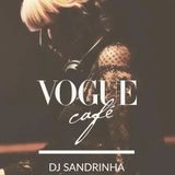 DJ SANDRINHA -COME ON VOGUE- VOGUE CAFÉ PORTO