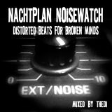 Nachtplan Noisewatch 20 - Distorted Beats For Broken Minds