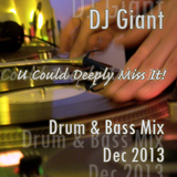 DJ Giant - U Could Deeply Miss It - Drum 'n' Bass Mix - Dec 2013