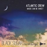 Atlantic Crew-Magic can be Sweet.