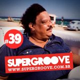 Programa #39 - Rádio Supergroove