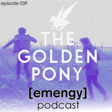 Emengy Podcast 039 - The Golden Pony
