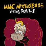 MMC Mixrave #06, Starring: Dawn Rock