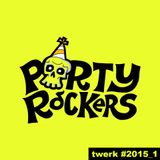 PARTYROCKERS - TW3RK IT #2015_01