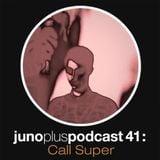 Juno Plus Podcast 41: Call Super