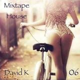 David K - Mixtape House 06