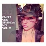Party Girl Birthday Mix Vol. V