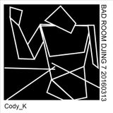 Cody K - Bad Room Djing 007 20160313