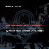 Mixcloud Curates #1: Protein Briefing - Music & Millennials