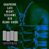 Graphene Late Night Sessions 010 BLIND GUIDE aka CHICAGO9