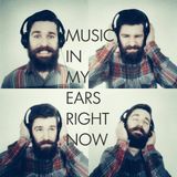 Music In My Ears Right Now