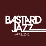 Bastard Jazz Radio - April 2012