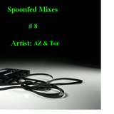 Spoonfed // #8 // AZ & Tor