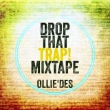 Ollie`des - Drop That Trap! Mixtape