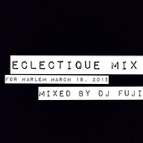 Eclectique Mix by DJ FUJI March 18th, 2015