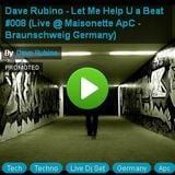 Dave Rubino - Let Me Help U a Beat #008 (Live @ Maisonette ApC - Braunschweig Germany)