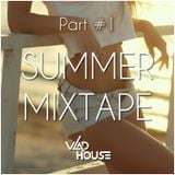 ★ Summer Mixtape (July 2015 - House Music) (Part #1) Mixed By Vlad House ★