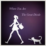 Where You Are (The Great Divide)