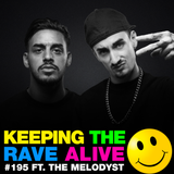 Keeping The Rave Alive Episode 195 featuring The Melodyst