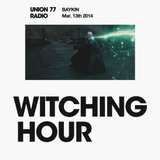 Witching Hour @ Union 77 Radio 13.03.2014 'Speak To Me, I'm Finally Listening'