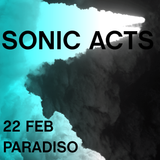 Sonic Acts XV - Thursday 22 February 2013 Evening: Spectral Bliss
