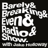 The Barely Breaking Even Show with Jake Holloway - #16 - 7/1/14