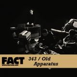 FACT mix 343 - Old Apparatus (Aug '12)