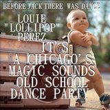 IT'S A CHICAGO'S MAGIC SOUNDS OLD SCHOOL DANCE PARTY
