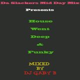 Da Slackers Mid Day Mix House Went Deep And Funky