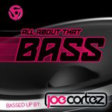 ALL ABOUT THAT BASS!