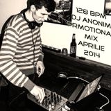 128 BPM - DJ AnoniM - Promotional Mix Aprilie 2014