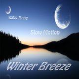 Baby Anne- Slow Motion (Winter Breeze) 1.13.13