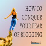 How to Conquer Your Fear of Blogging
