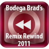 Bodega Brad Remix Rewind 2011