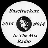 Basetrackerz In The Mix episode #014