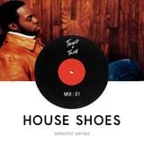 Selector Series | Volume: House Shoes