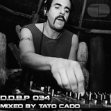Digital Delight Podcast 034 (Mixed by Tato Cado)
