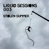 Liquid Sessions 003 - Stolen Summer