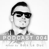 Podcast 004 (Mixed by Bois Le Duc)